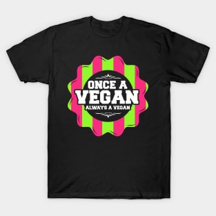 Once A Vegan Always A Vegan Veggie Gift T-Shirt